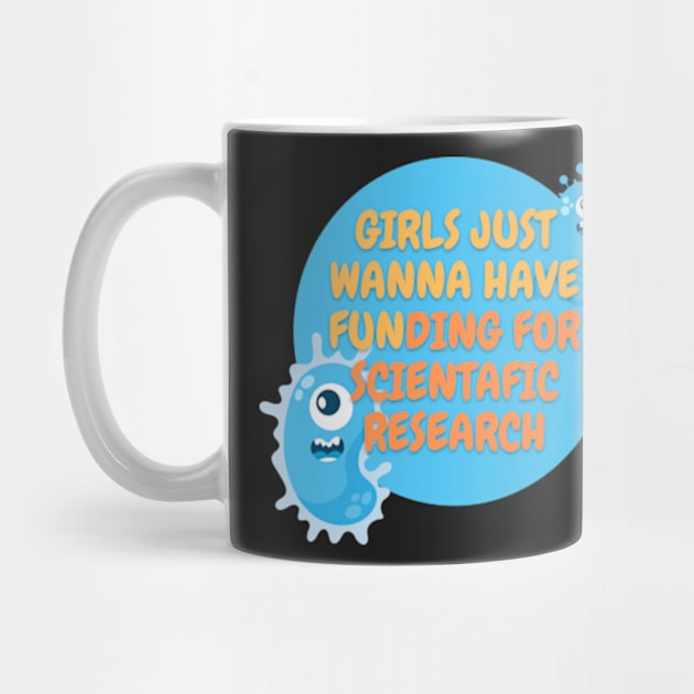 Girls just wanna have funding for scientific research T-Shirt by MoGaballah